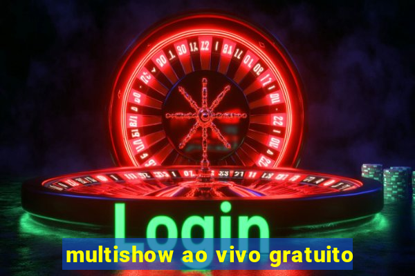 multishow ao vivo gratuito